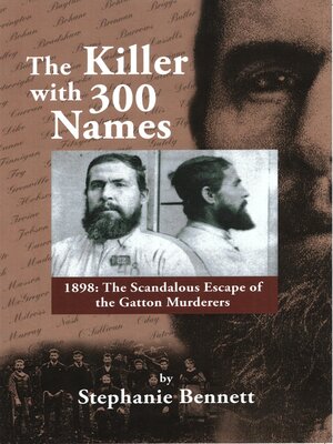 cover image of The Killer with 300 Names: 1898: the Scandalous Escape of the Gatton Murderers